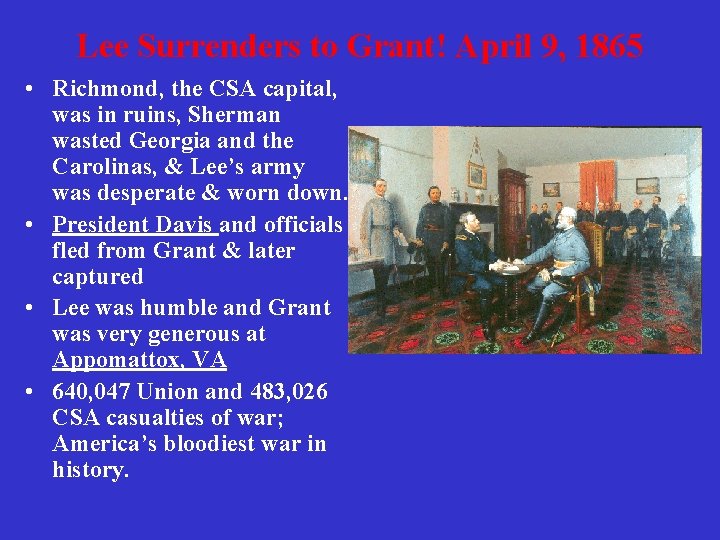 Lee Surrenders to Grant! April 9, 1865 • Richmond, the CSA capital, was in