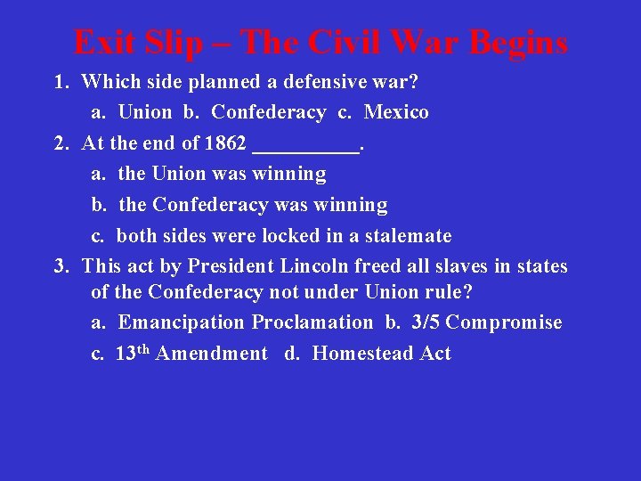Exit Slip – The Civil War Begins 1. Which side planned a defensive war?