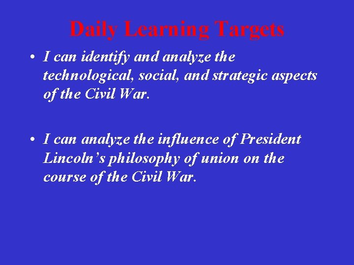 Daily Learning Targets • I can identify and analyze the technological, social, and strategic