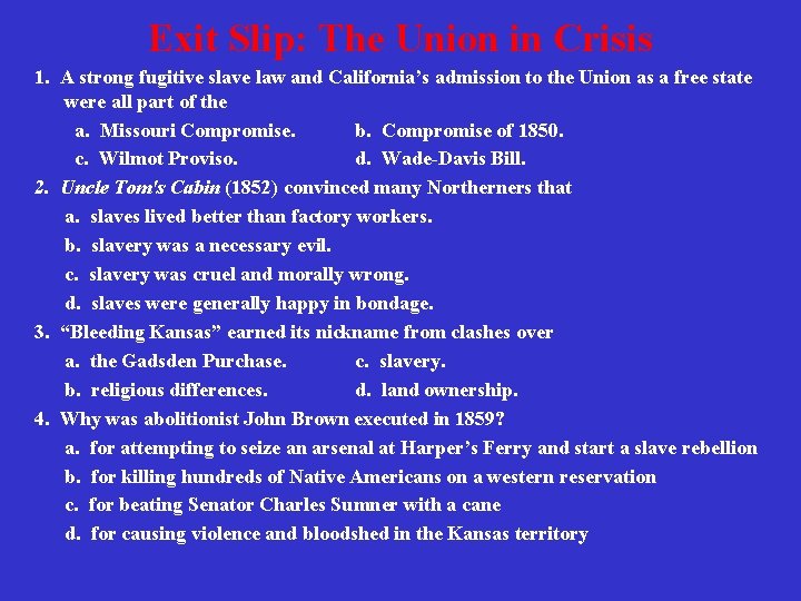 Exit Slip: The Union in Crisis 1. A strong fugitive slave law and California’s