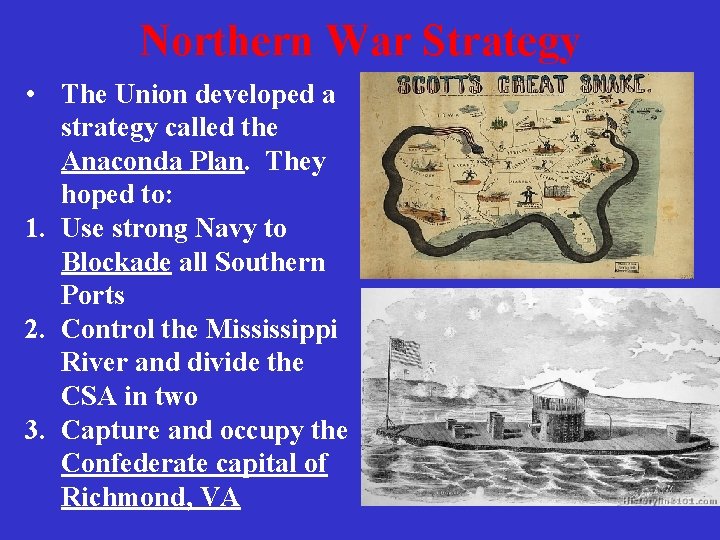 Northern War Strategy • The Union developed a strategy called the Anaconda Plan. They