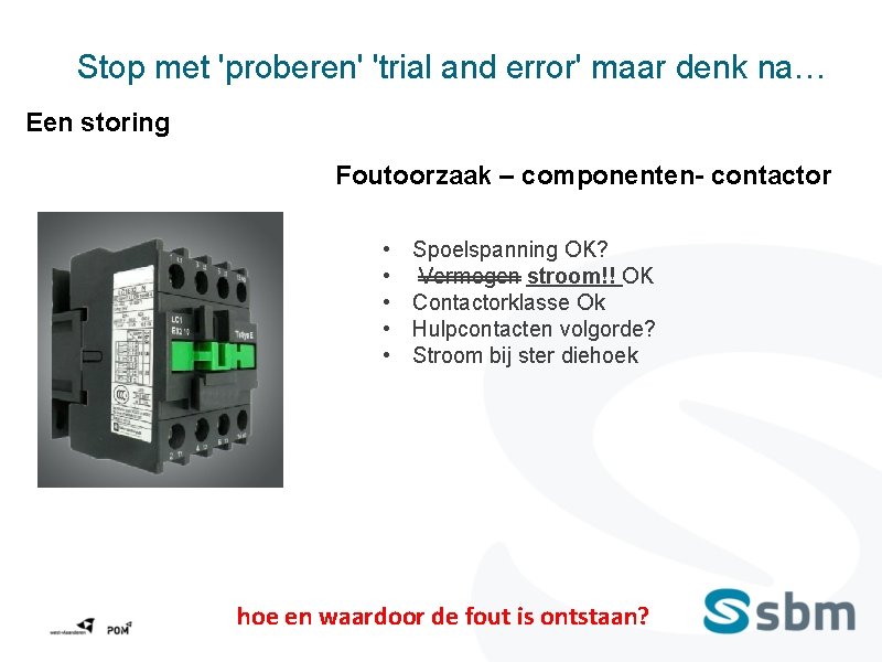 Stop met 'proberen' 'trial and error' maar denk na… Een storing Foutoorzaak – componenten-