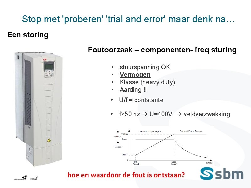 Stop met 'proberen' 'trial and error' maar denk na… Een storing Foutoorzaak – componenten-