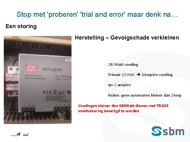 Stop met 'proberen' 'trial and error' maar denk na… Een storing Herstelling – Gevolgschade