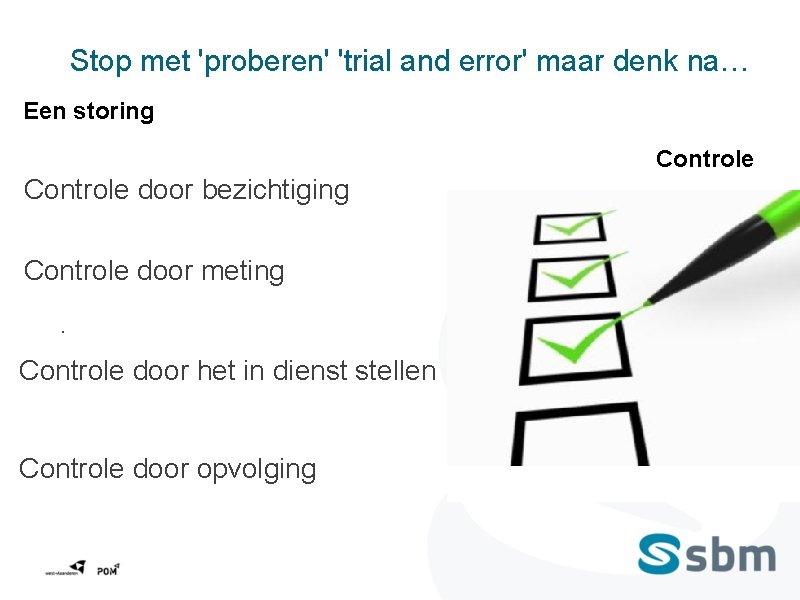 Stop met 'proberen' 'trial and error' maar denk na… Een storing Controle door bezichtiging