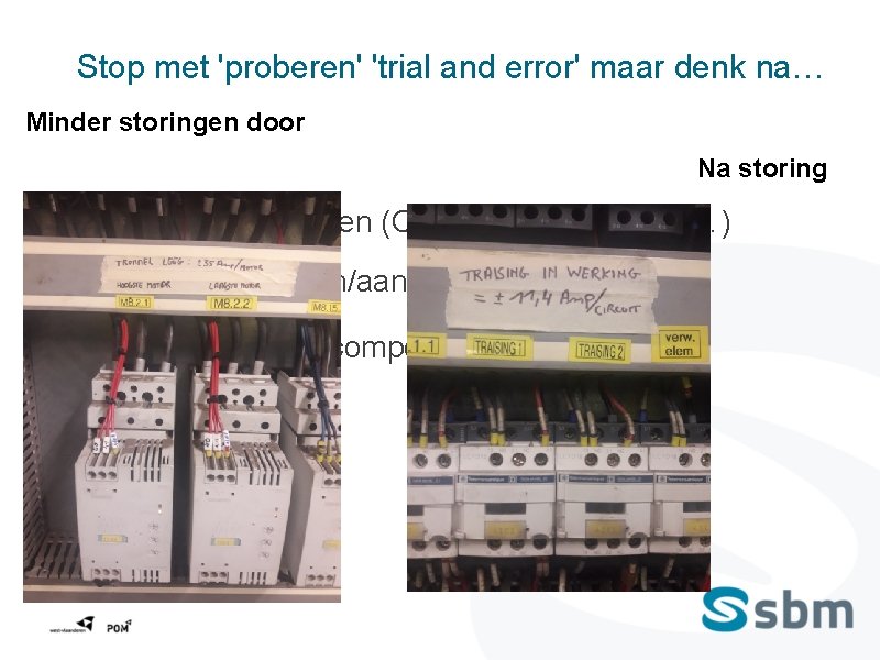 Stop met 'proberen' 'trial and error' maar denk na… Minder storingen door Na storing