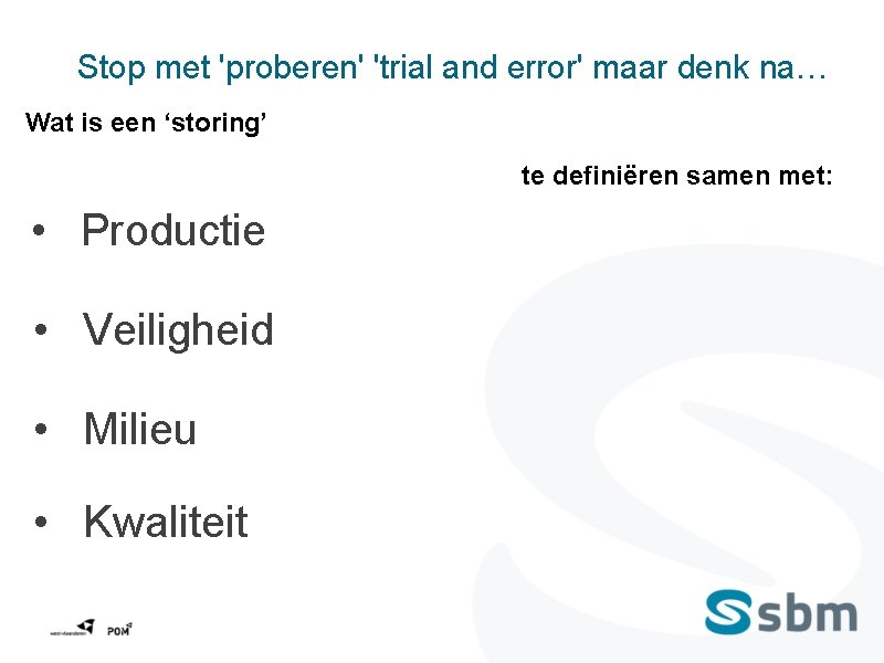 Stop met 'proberen' 'trial and error' maar denk na… Wat is een ‘storing’ te