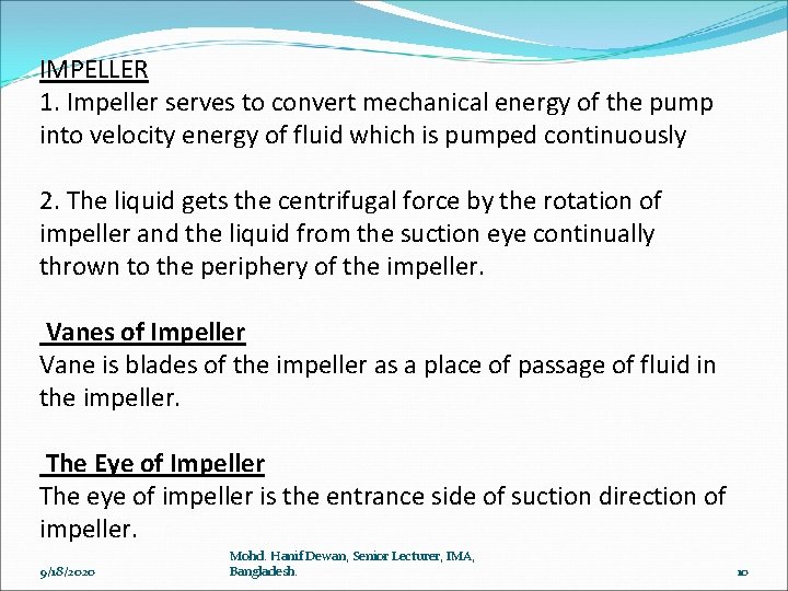 IMPELLER 1. Impeller serves to convert mechanical energy of the pump into velocity energy