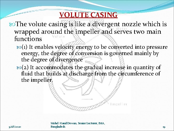 VOLUTE CASING The volute casing is like a divergent nozzle which is wrapped around