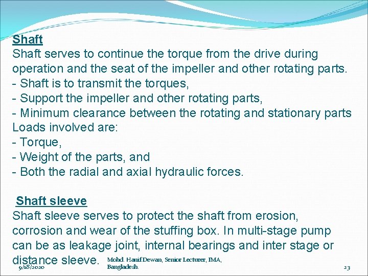 Shaft serves to continue the torque from the drive during operation and the seat