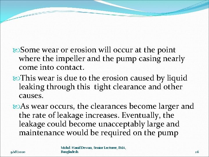  Some wear or erosion will occur at the point where the impeller and