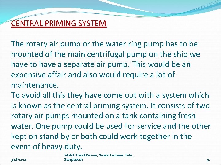 CENTRAL PRIMING SYSTEM The rotary air pump or the water ring pump has to