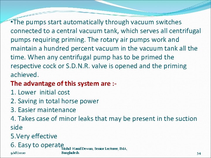  • The pumps start automatically through vacuum switches connected to a central vacuum