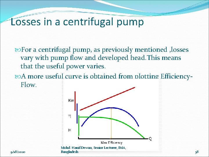 Losses in a centrifugal pump For a centrifugal pump, as previously mentioned , losses