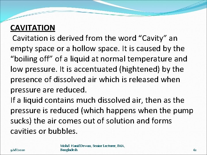 CAVITATION Cavitation is derived from the word “Cavity” an empty space or a hollow