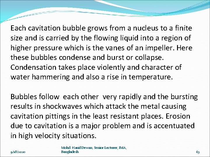 Each cavitation bubble grows from a nucleus to a finite size and is carried