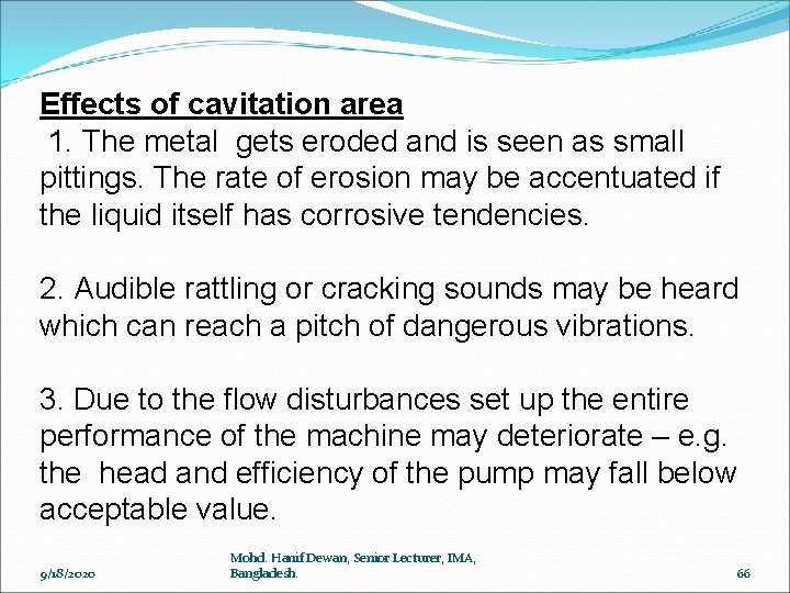 Effects of cavitation area 1. The metal gets eroded and is seen as small