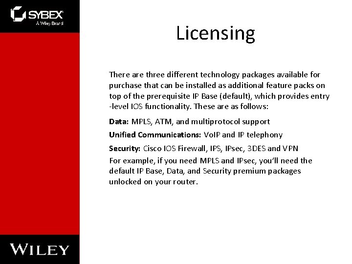 Licensing There are three different technology packages available for purchase that can be installed