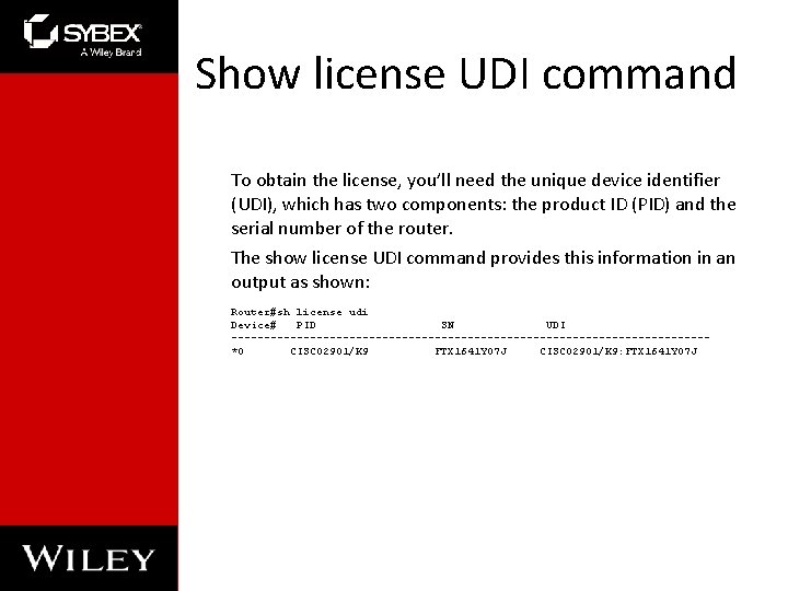 Show license UDI command To obtain the license, you’ll need the unique device identifier