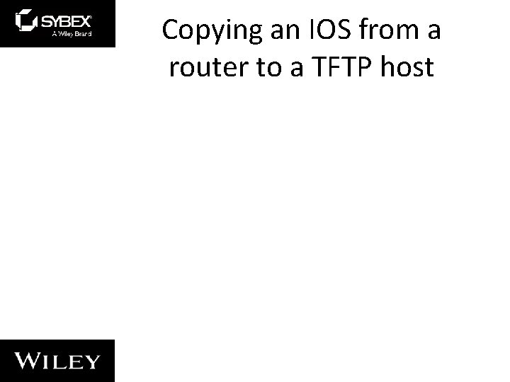 Copying an IOS from a router to a TFTP host 