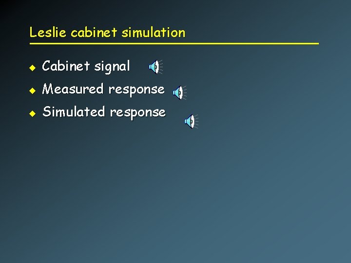 Leslie cabinet simulation u Cabinet signal u Measured response u Simulated response 