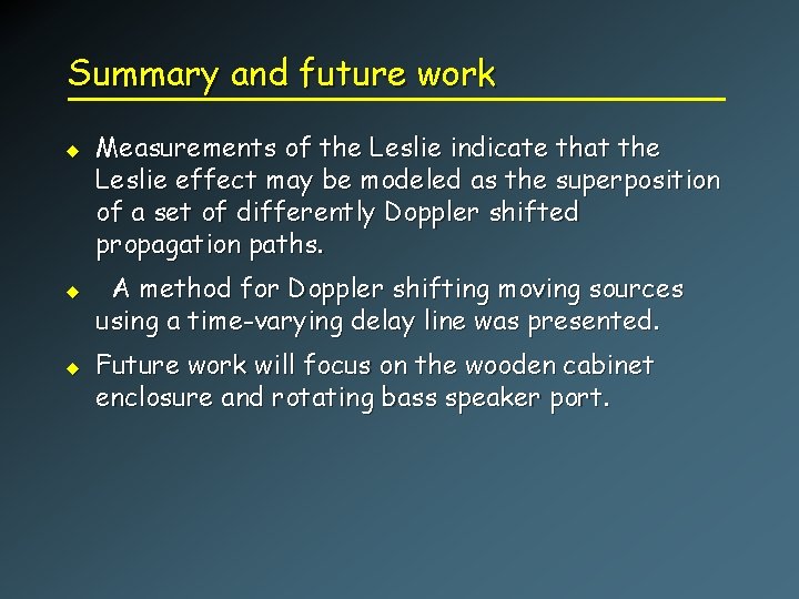 Summary and future work u u u Measurements of the Leslie indicate that the