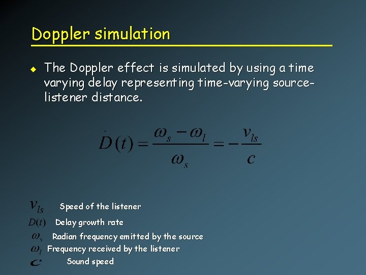 Doppler simulation u The Doppler effect is simulated by using a time varying delay