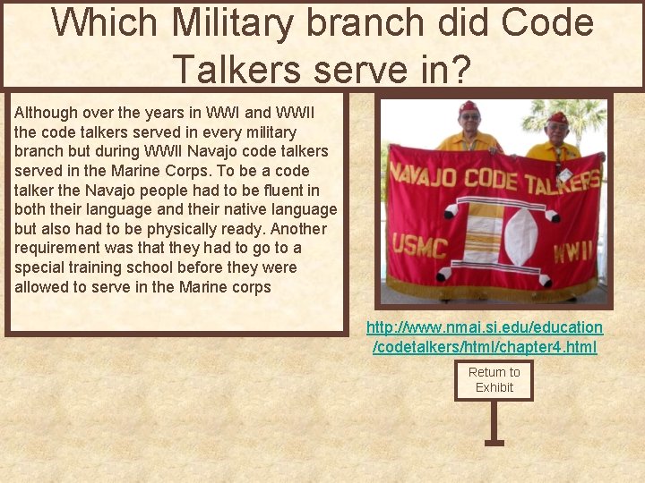 Which Military branch did Code Talkers serve in? Although over the years in WWI