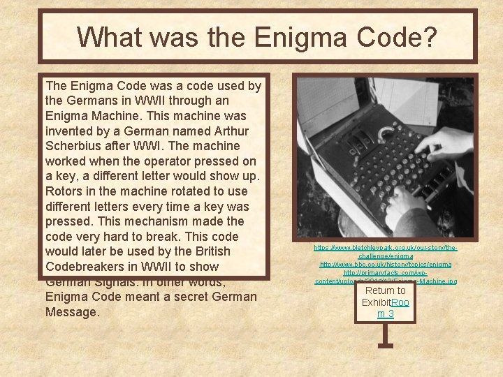 What was the Enigma Code? The Enigma Code was a code used by the