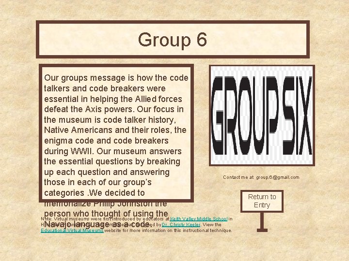 Group 6 Curator’s Office Our groups message is how the code talkers and code