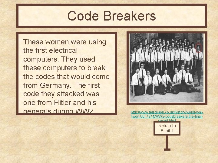 Code Breakers These women were using the first electrical computers. They used these computers