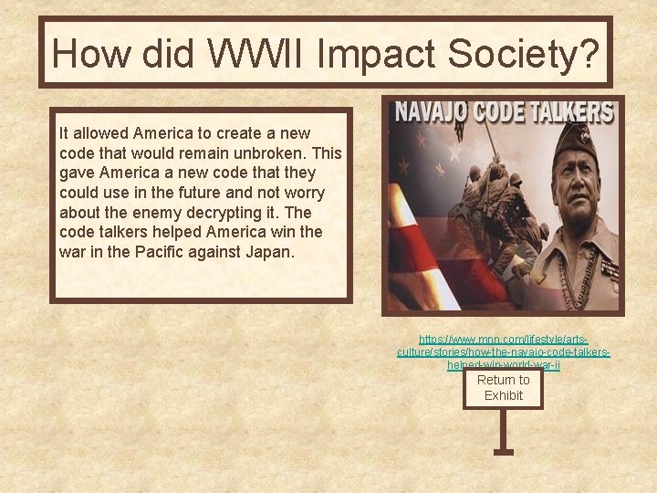 How did WWII Impact Society? It allowed America to create a new code that