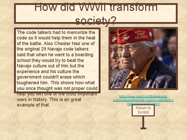 How did WWII transform society? The code talkers had to memorize the code so