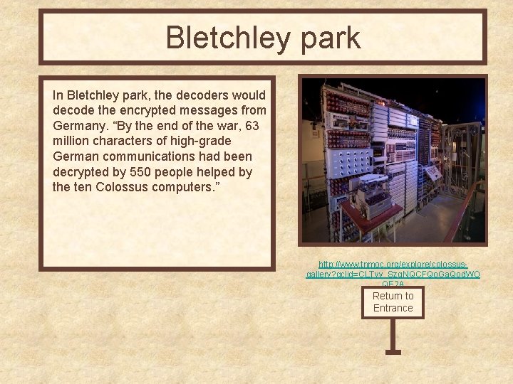 Bletchley park In Bletchley park, the decoders would decode the encrypted messages from Germany.