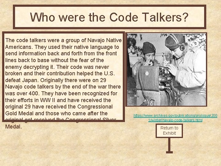 Who were the Code Talkers? The code talkers were a group of Navajo Native