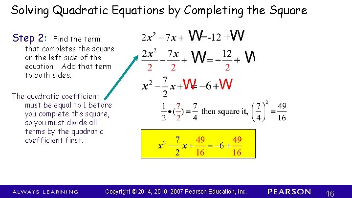 Solving Quadratic Equations by Completing the Square Step 2: Find the term that completes