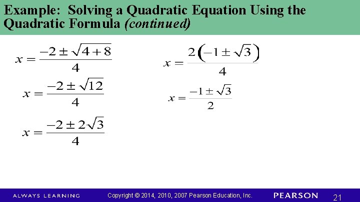 Example: Solving a Quadratic Equation Using the Quadratic Formula (continued) Copyright © 2014, 2010,