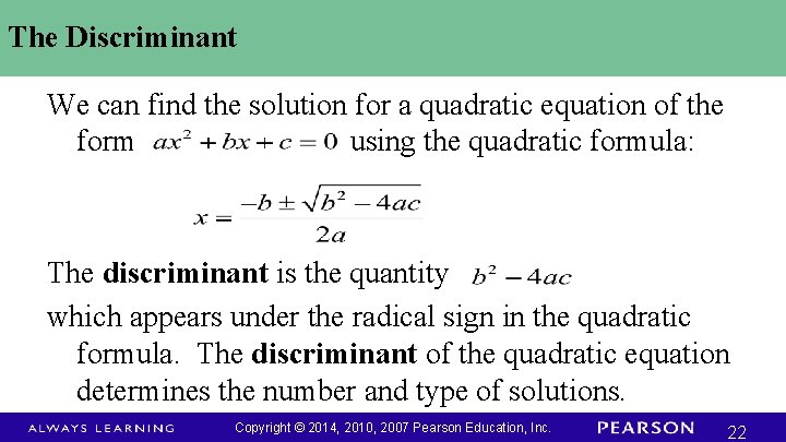 The Discriminant We can find the solution for a quadratic equation of the form