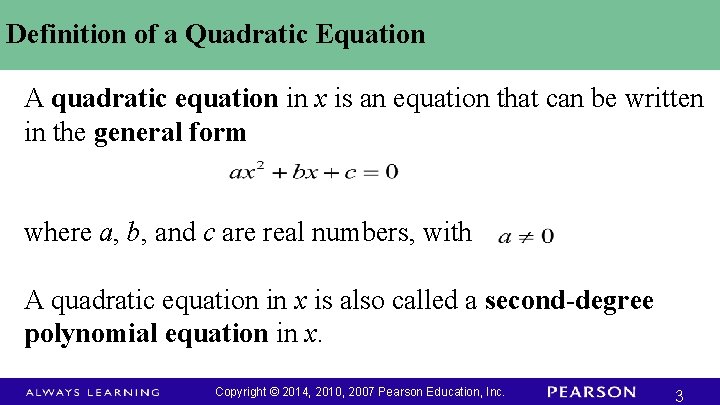 Definition of a Quadratic Equation A quadratic equation in x is an equation that