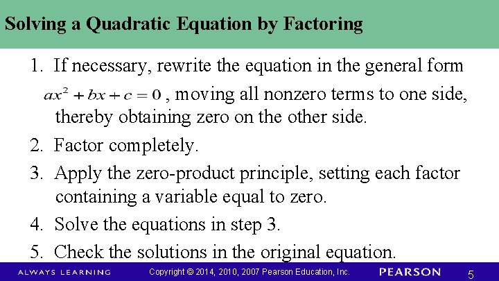 Solving a Quadratic Equation by Factoring 1. If necessary, rewrite the equation in the