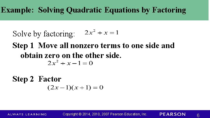 Example: Solving Quadratic Equations by Factoring Solve by factoring: Step 1 Move all nonzero