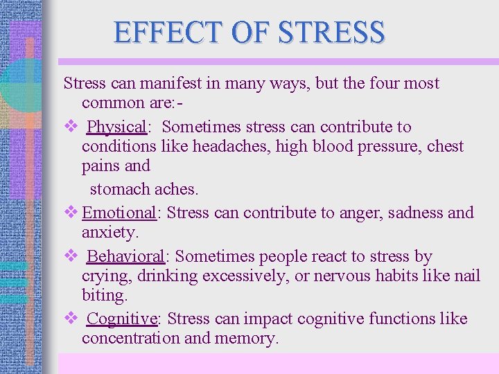 EFFECT OF STRESS Stress can manifest in many ways, but the four most common