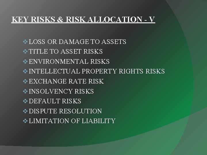 KEY RISKS & RISK ALLOCATION - V v LOSS OR DAMAGE TO ASSETS v