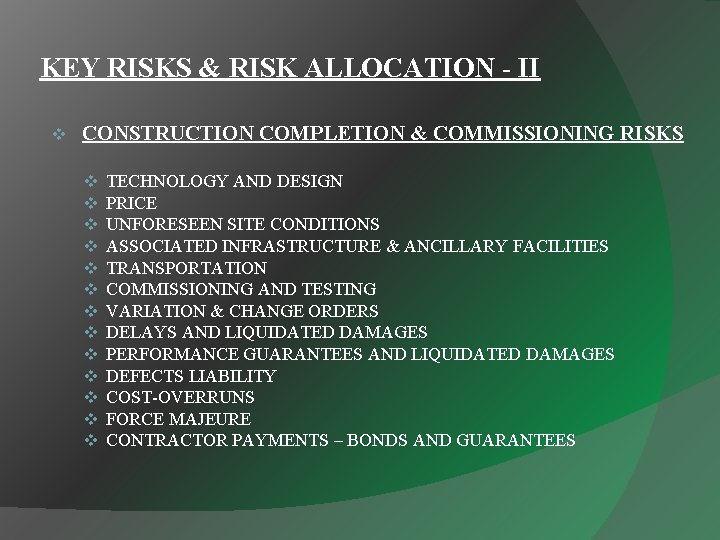 KEY RISKS & RISK ALLOCATION - II v CONSTRUCTION COMPLETION & COMMISSIONING RISKS v