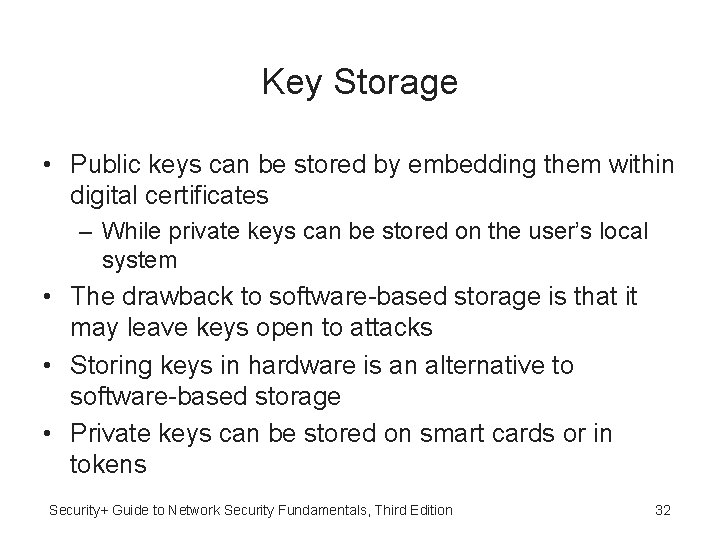 Key Storage • Public keys can be stored by embedding them within digital certificates