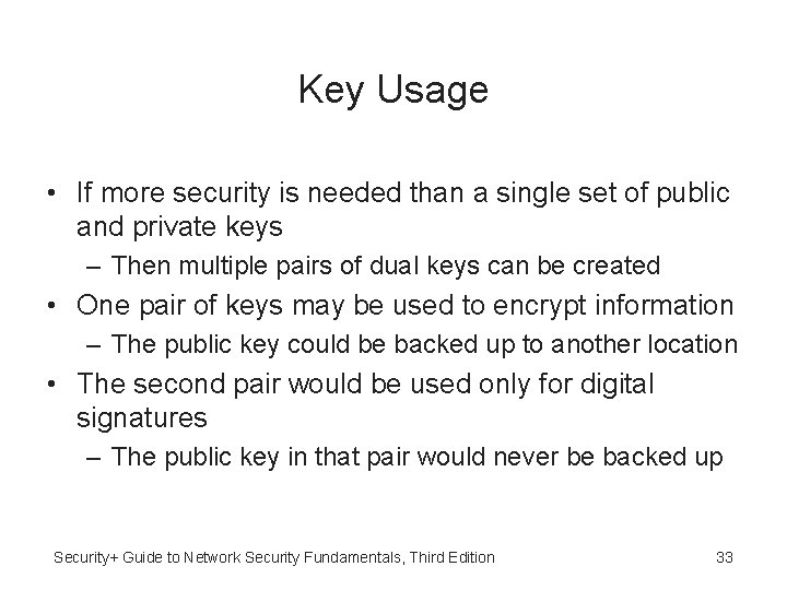 Key Usage • If more security is needed than a single set of public