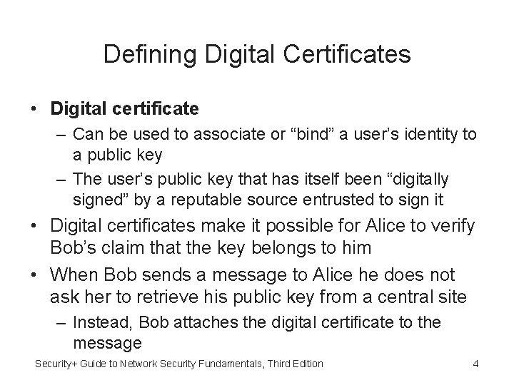 Defining Digital Certificates • Digital certificate – Can be used to associate or “bind”