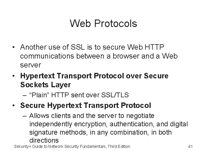 Web Protocols • Another use of SSL is to secure Web HTTP communications between