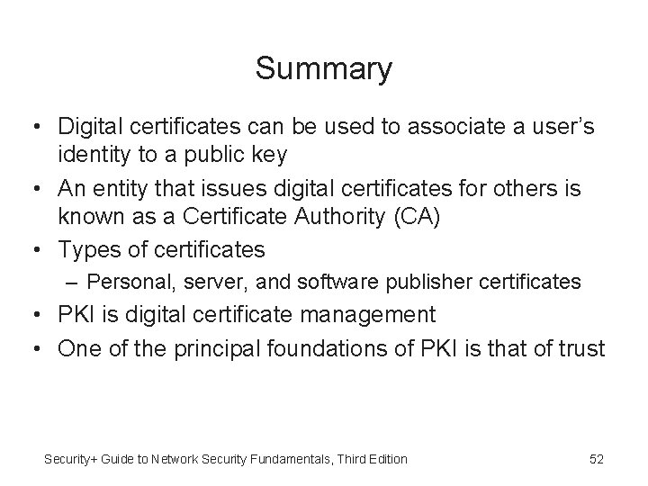 Summary • Digital certificates can be used to associate a user’s identity to a