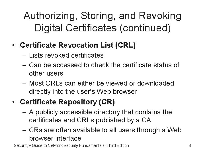 Authorizing, Storing, and Revoking Digital Certificates (continued) • Certificate Revocation List (CRL) – Lists
